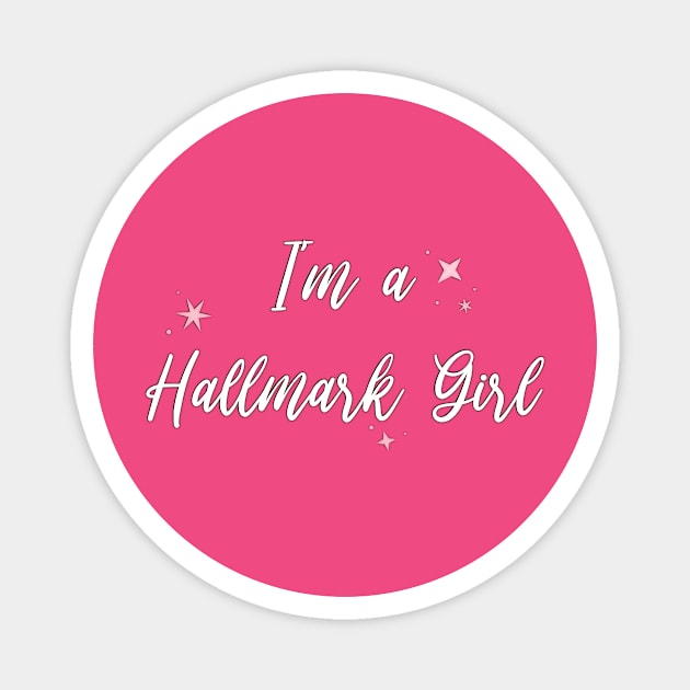 I'm a Hallmark Girl Magnet by Hallmarkies Podcast Store